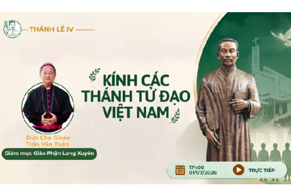Trực tuyến Thánh lễ IV - Lễ kính các Thánh Tử Đạo Việt Nam