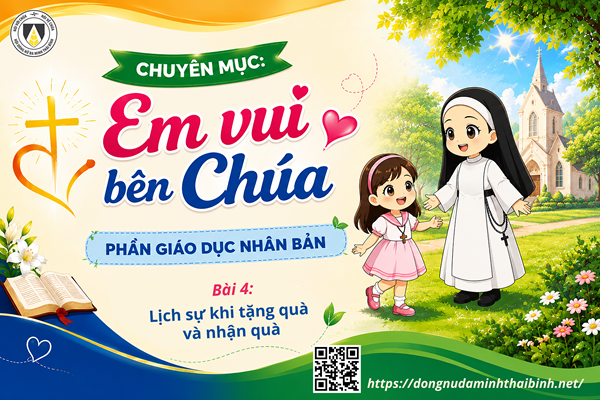 Bài 4: Lịch sự khi tặng quà và nhận quà | Chuyên đề: Giáo Dục Nhân Bản | Chuyên mục: Em vui bên Chúa