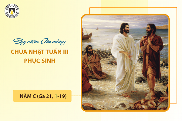 Suy niệm Tin mừng Chúa Nhật III - Phục Sinh năm C (Ga 21, 1-19)