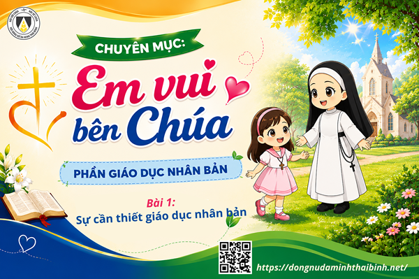 Bài 1: Sự cần thiết Giáo dục Nhân Bản | Chuyên đề: Giáo Dục Nhân Bản | Chuyên mục: Em vui bên Chúa
