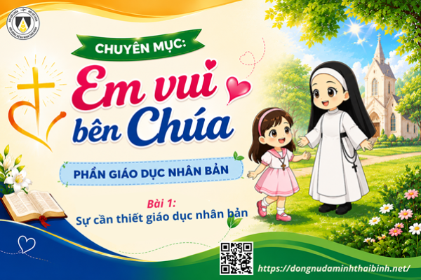 Bài 1: Sự cần thiết Giáo dục Nhân Bản | Chuyên đề: Giáo Dục Nhân Bản | Chuyên mục: Em vui bên Chúa