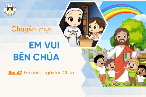 Bài 42: Em dâng ngày lên Chúa | Khối Chiên | Em vui bên Chúa