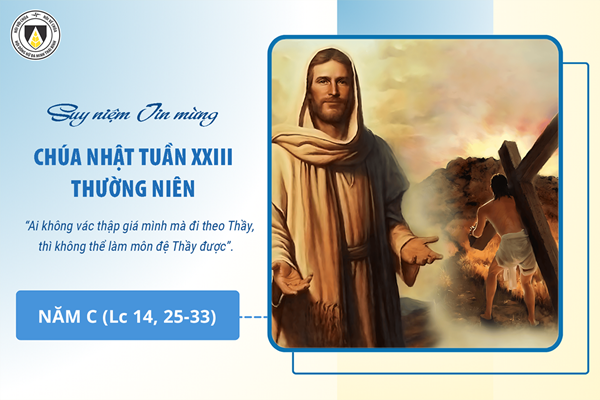 Suy niệm Tin mừng Chúa Nhật tuần XXIII Thường niên - năm C (Lc 14, 25-33)