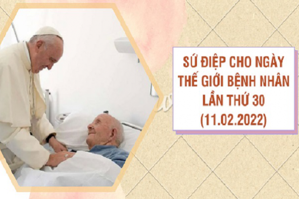 Sứ điệp cho Ngày Thế giới Bệnh nhân lần thứ 30 (11.02.2022)