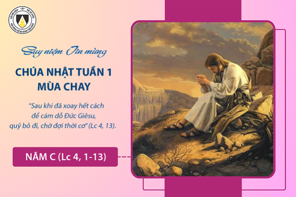 Suy niệm Tin mừng Chúa Nhật tuần I - Mùa Chay năm C (Lc 4, 1-13)