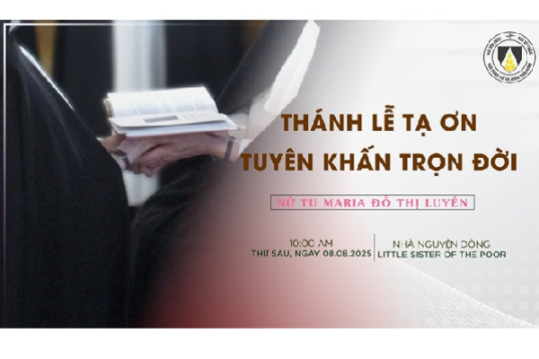 Thánh lễ Tạ ơn, Nghi thức Tuyên khấn Trọn đời | Nữ tu Maria Đỗ Thị Luyên | vào lúc 21g00 (VN), 08.8.2025 | tại Mỹ