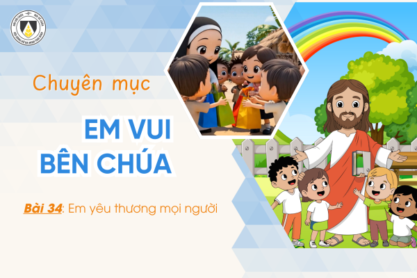Bài 34: Em yêu thương mọi người | Khối Chiên | Em vui bên Chúa
