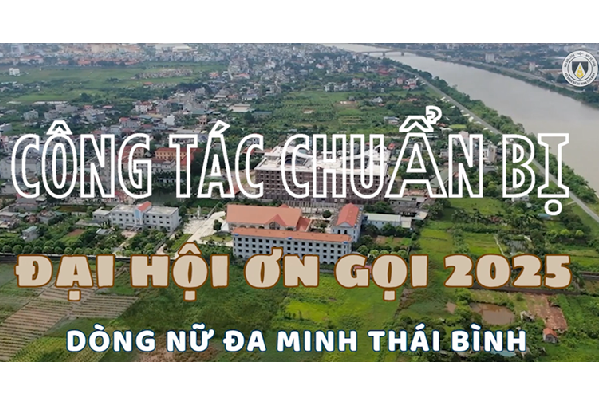 Công tác chuẩn bị Đại hội Ơn gọi Dòng Nữ Đa Minh Thái Bình năm 2025