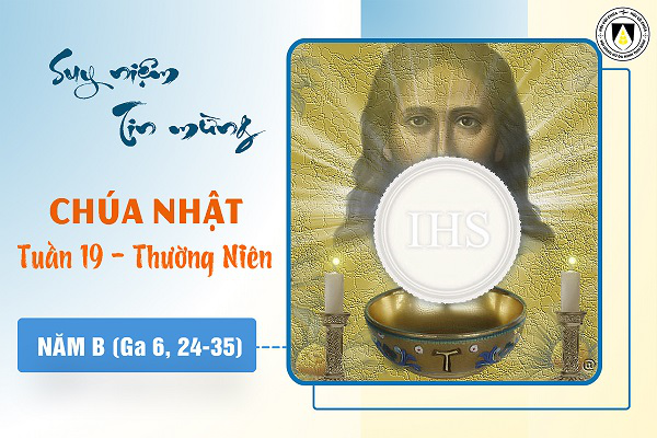 Suy niệm Tin mừng Chúa Nhật tuần XIX - Thường Niên năm B (Ga 6, 41 - 51)