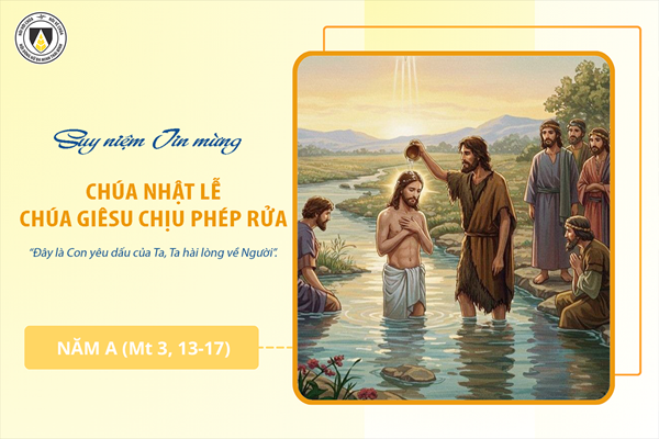 Suy niệm Tin mừng Chúa Nhật Lễ Chúa Giêsu chịu phép Rửa - năm A (Mt 3, 13-17)