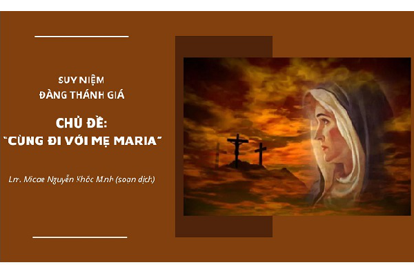 Suy niệm Đàng Thánh Giá với chủ đề: “Cùng đi với Mẹ Maria”