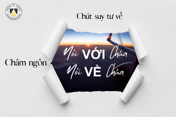 Chút suy tư về châm ngôn “Nói với Chúa và Nói về Chúa”