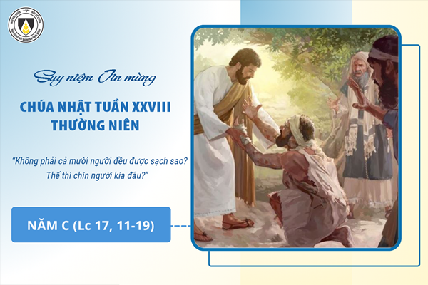 Suy niệm Tin mừng Chúa Nhật tuần XXVIII Thường niên - năm C  (Lc 17, 11-19)