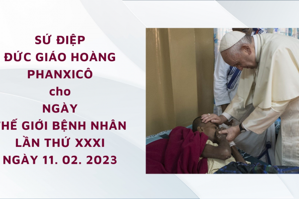 Sứ điệp cho Ngày thế giới bệnh nhân lần thứ XXXI cử hành ngày 11. 02. 2023