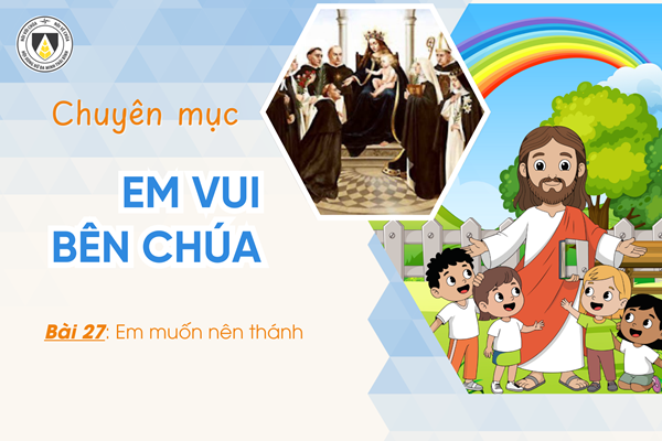 Bài 27: Em muốn nên thánh | Em vui bên Chúa | Khối Chiên