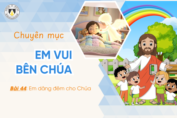 Bài 44: Em dâng đêm cho Chúa | Khối Chiên | Em vui bên Chúa