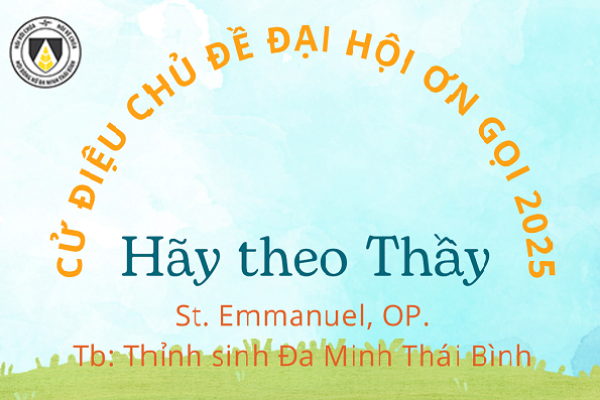 Cử điệu chủ đề Đại hội Ơn gọi 2025 | Hãy theo Thầy | St. Emmanuel, OP. | Tb: Thỉnh sinh Đa Minh TB