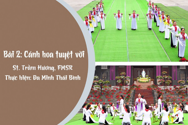 Bài 2: Cánh hoa tuyệt vời | Trần Hương, FMSR | Thỉnh sinh Dòng Nữ Đa Minh Thái Bình