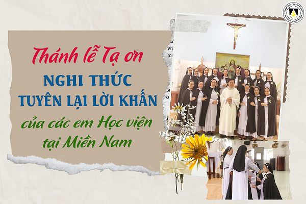 Hội Dòng nữ Đa Minh Thái Bình: Thánh lễ Tạ ơn và NGHI THỨC TUYÊN LẠI LỜI KHẤN của các em Học viện tại Miền Nam - năm 2023