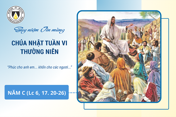 Suy niệm Tin mừng Chúa Nhật tuần VI - Thường Niên năm C (Lc 6, 17.20-26)