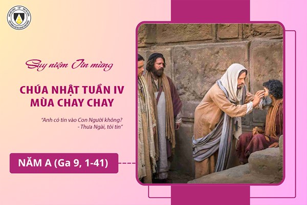 Suy niệm Tin mừng Chúa Nhật IV - Mùa Chay - năm A (Ga 9, 1-41)