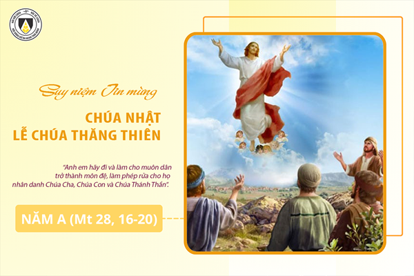 Suy niệm Tin mừng Lễ Chúa Thăng Thiên - Năm A (Mt 28, 16-20)