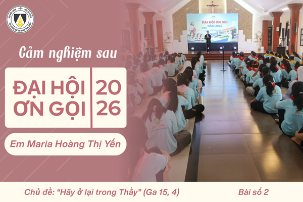 Chút Cảm nhận sau Đại hội Ơn gọi 2026 - Bài viết số 2
