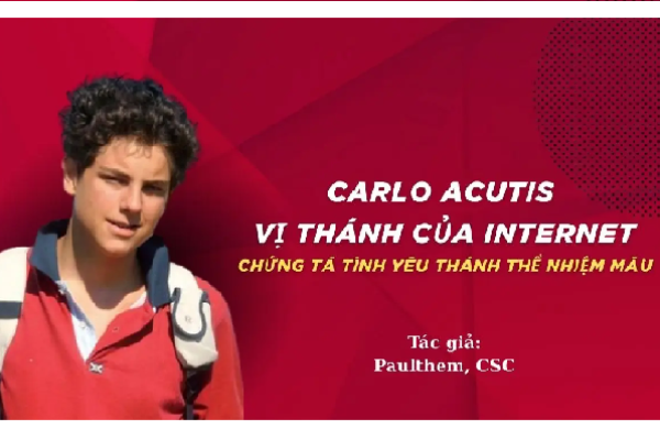 Carlo Acutis - Vị Thánh của Internet: Chứng Tá Tình Yêu Thánh Thể Nhiệm Mầu