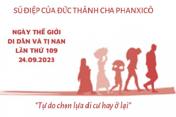 Sứ điệp Ngày Thế giới Di dân và Tị nạn lần thứ 109 năm 2023 - Tự do chọn lựa di cư hay ở lại