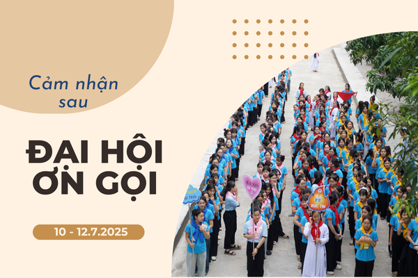 Cảm nhận sau Đại hội Ơn gọi - 2025