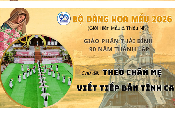 Bộ Hoa Mẫu 2026: Cùng Mẹ viết tiếp Bản Tình Ca - Giáo Phận Thái Bình Mừng Kỷ Niệm 90 Năm Thành Lập