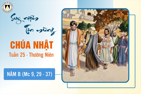 Suy niệm Tin mừng Chúa Nhật tuần XXV - Thường Niên năm B (Mc 9, 30-37)