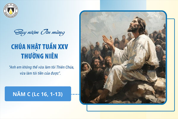 Suy niệm Tin mừng Chúa Nhật tuần XXV Thường niên - năm C (Lc 16, 1-13)