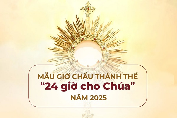 Mẫu giờ Chầu Thánh Thể 24h cho Chúa – Năm 2025