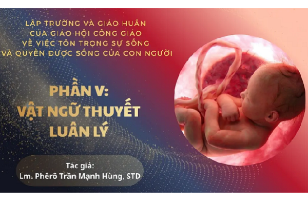 Lập trường và giáo huấn của Giáo hội Công giáo về việc tôn trọng sự sống và quyền được sống của con người, phần 5 - Vật ngữ thuyết luân lý