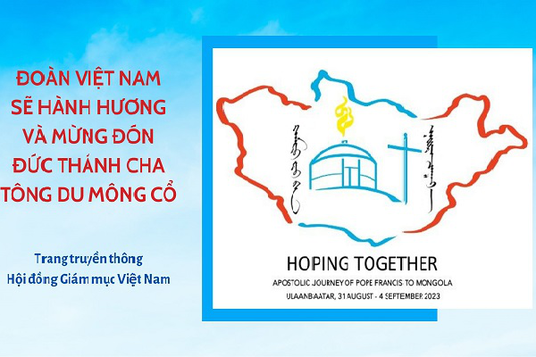 Đoàn Việt Nam sẽ hành hương và mừng đón Đức Thánh Cha tông du Mông Cổ