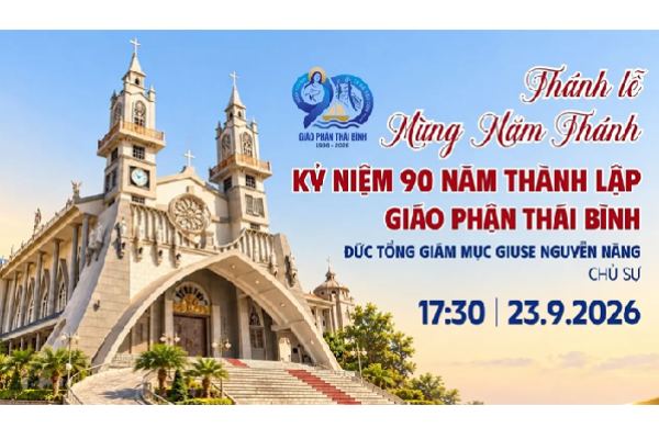 Trực tiếp Thánh lễ mừng Năm thánh kỷ niệm 90 năm thành lập Giáo phận Thái Bình lúc 17g30 ngày 23/9/2026