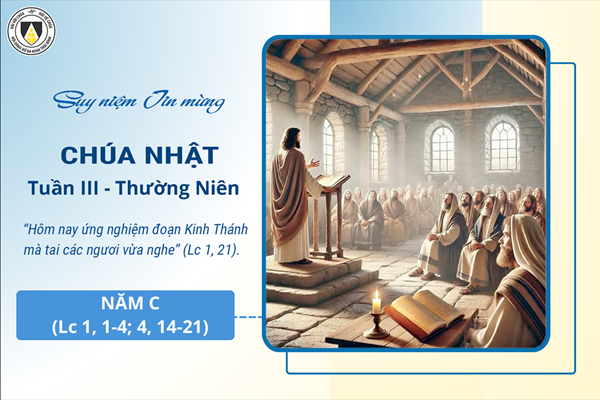 Suy niệm Tin mừng Chúa Nhật tuần III - Thường Niên năm C (Lc 1, 1-4; 4, 14-21)