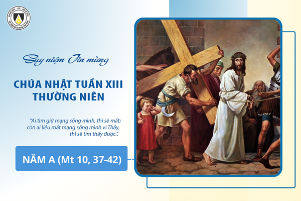 Suy niệm Tin mừng Chúa Nhật tuần XIII - Thương Niên năm A (Mt 10, 37-42)