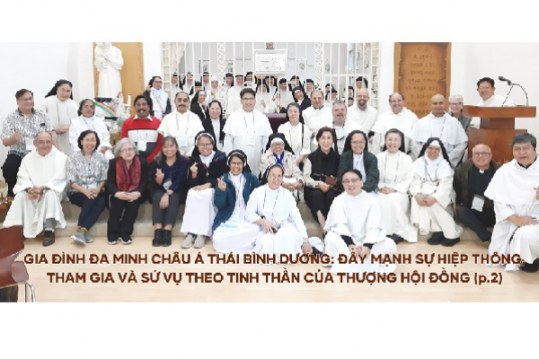Gia đình Đa Minh Châu Á Thái Bình Dương: đẩy mạnh sự hiệp thông, tham gia và sứ vụ theo tinh thần của thượng hội đồng (p.2)