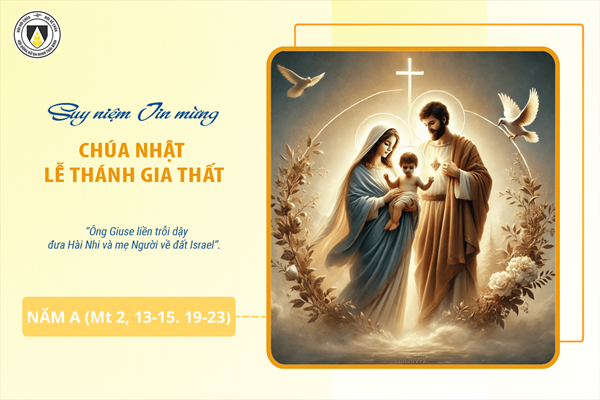 Suy niệm Tin mừng Chúa Lễ Thánh Gia Thất - năm A (Mt 2, 13-15. 19-23)