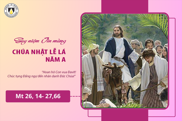 Suy niệm Tin mừng Chúa Nhật Lễ Lá - năm A (Mt 26, 14- 27, 66)