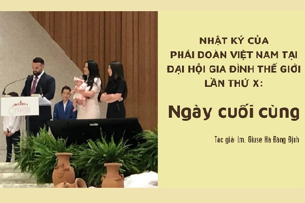 Nhật ký của Phái Đoàn Việt Nam tại Đại hội Gia đình Thế Giới lần thứ X: Ngày cuối cùng