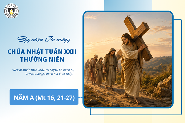 Suy niệm Tin mừng Chúa Nhật tuần XXII - Thường Niên năm A (Mt 16, 21-27)