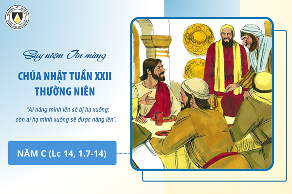 Suy niệm Tin mừng Chúa Nhật tuần XXII Thường niên - năm C (Lc 14, 1.7-14)