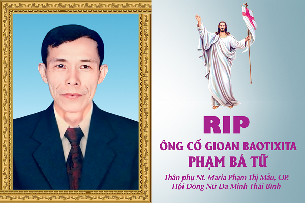 Cáo phó: Ông cố Gioan Baotixita Phạm Bá Tữ - Thân phụ nữ tu Maria Phạm Thị Mẫu, OP.