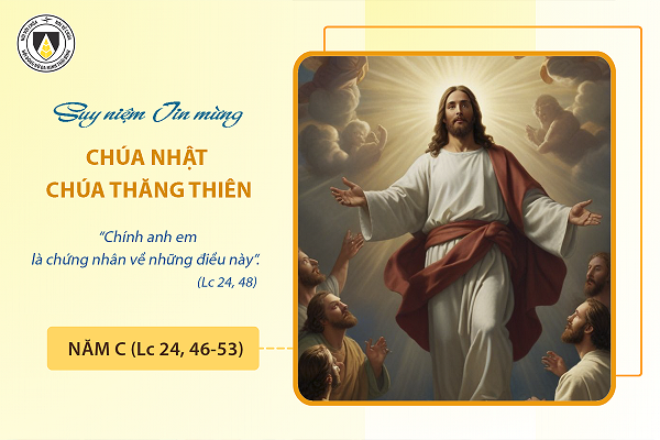 Suy niệm Tin mừng Chúa Nhật Chúa Thăng Thiên - năm C (Lc 24, 46-53)