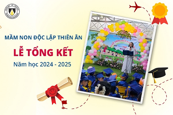 Lớp Mẫu giáo Thiên Ân: Lễ Tổng kết Năm học – ra Trường cho các Bé Lớp Lá – Vui Tết Thiếu Nhi 2025