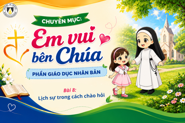 Bài 8: Lịch sự trong cách chào hỏi | Giáo Dục Nhân Bản | Em vui bên Chúa